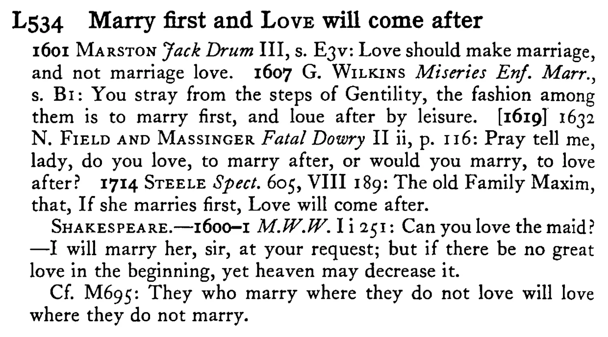 Marry first and LOVE will come after - a scanned entry from Tilley's 1950 Dictionary of Proverbs.
