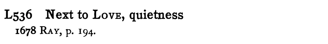 Next to LOVE, quietness - a scanned entry from Tilley's 1950 Dictionary of Proverbs.