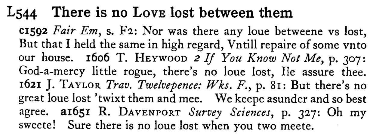 There is no LOVE lost between them - a scanned entry from Tilley's 1950 Dictionary of Proverbs.