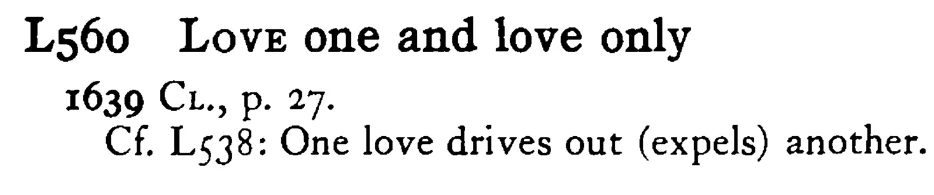 LOVE one and love only - a scanned entry from Tilley's 1950 Dictionary of Proverbs.