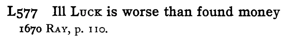 Ill LUCK is worse than found money - a scanned entry from Tilley's 1950 Dictionary of Proverbs.