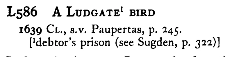 A LUDGATE¹ BIRD - a scanned entry from Tilley's 1950 Dictionary of Proverbs.