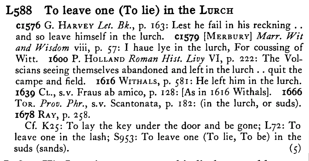To leave one (To lie) in the LURCH - a scanned entry from Tilley's 1950 Dictionary of Proverbs.