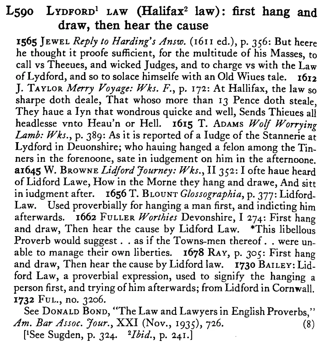 LYDFORD¹ LAW (Halifax² law): first hang and draw, then hear the cause - a scanned entry from Tilley's 1950 Dictionary of Proverbs.
