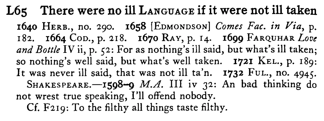 There were no ill LANGUAGE if it were not ill taken - a scanned entry from Tilley's 1950 Dictionary of Proverbs.