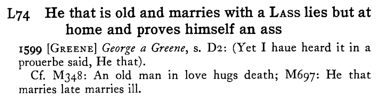 He that is old and marries with a LASS lies but at home and proves himself an ass - a scanned entry from Tilley's 1950 Dictionary of Proverbs.