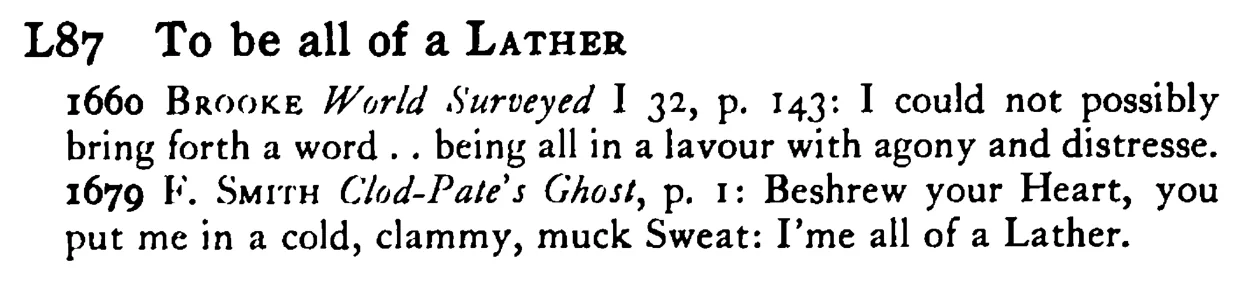 To be all of a LATHER - a scanned entry from Tilley's 1950 Dictionary of Proverbs.