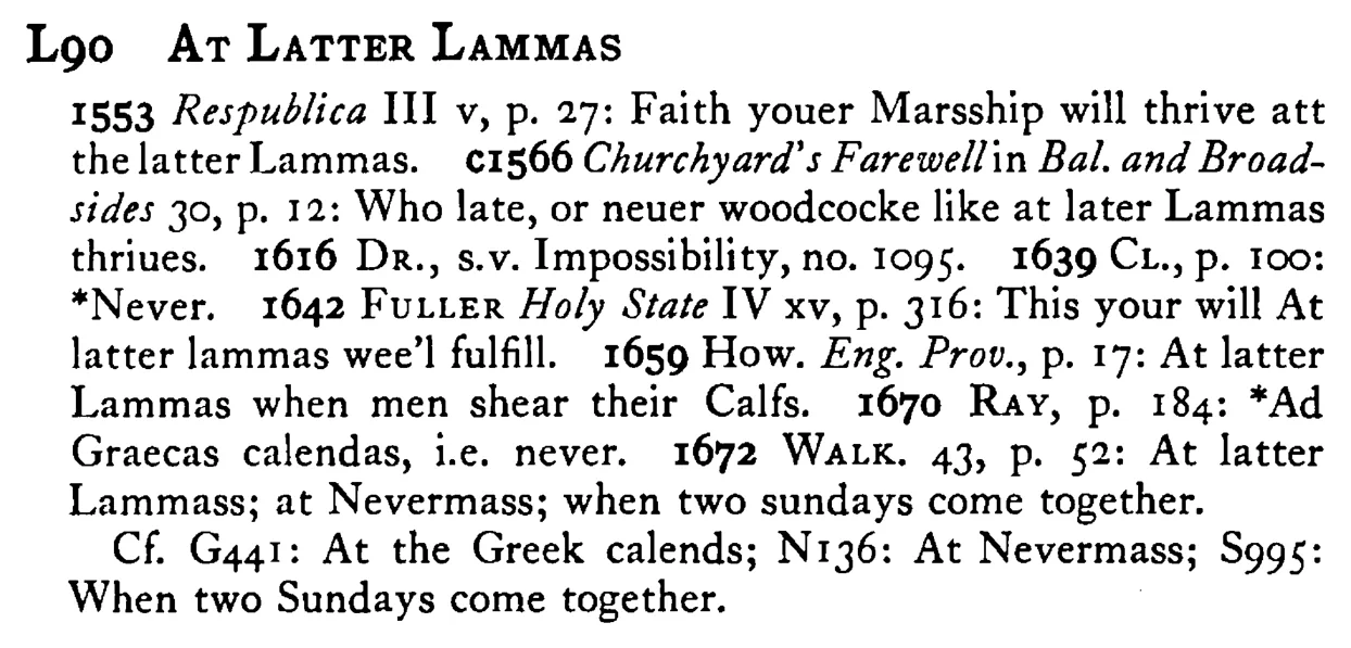 At LATTER LAMMAS - a scanned entry from Tilley's 1950 Dictionary of Proverbs.