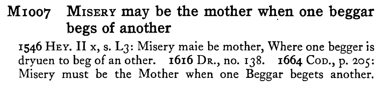 MISERY may be the mother when one beggar begs of another - a scanned entry from Tilley's 1950 Dictionary of Proverbs.
