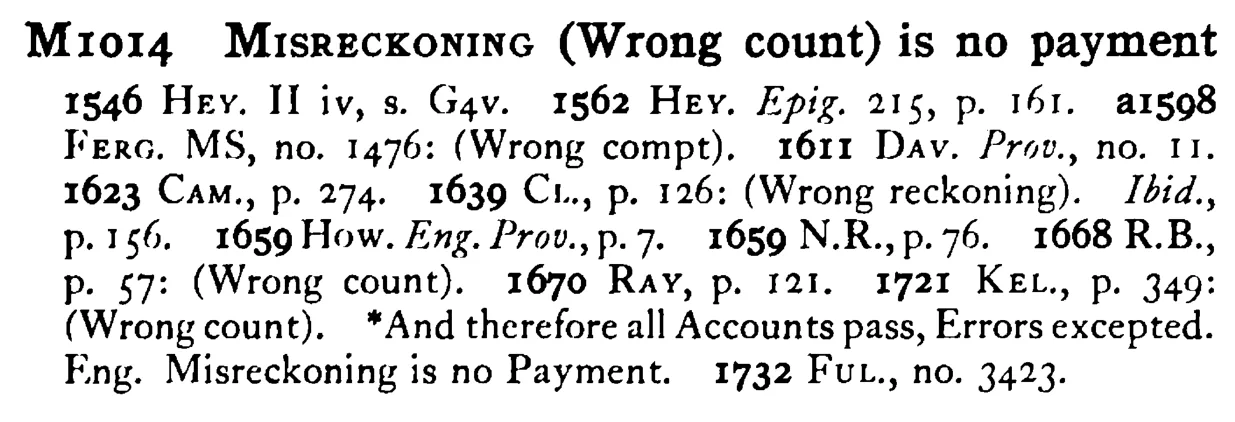 MISRECKONING (Wrong count) is no payment - a scanned entry from Tilley's 1950 Dictionary of Proverbs.