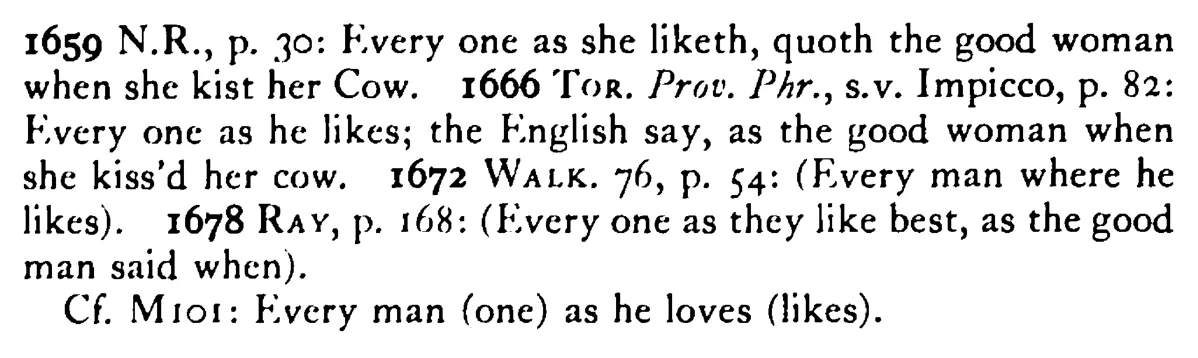 Every MAN (one) as he loves, quoth the good man when he kissed his cow - a scanned entry from Tilley's 1950 Dictionary of Proverbs. (continuation)