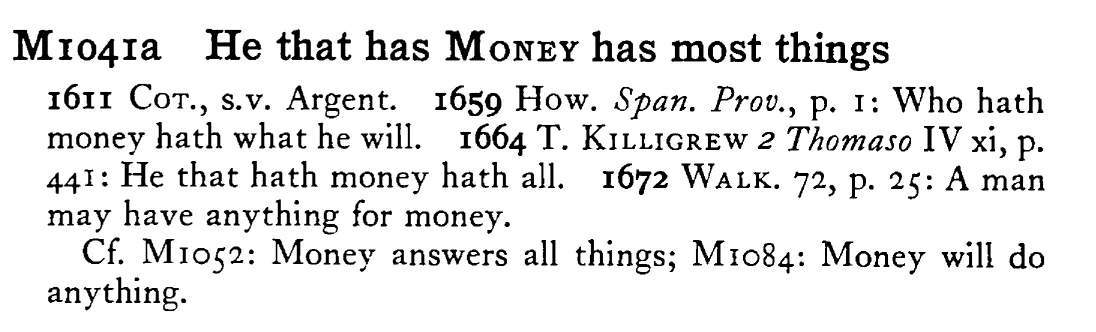 He that has MONEY has most things - a scanned entry from Tilley's 1950 Dictionary of Proverbs.