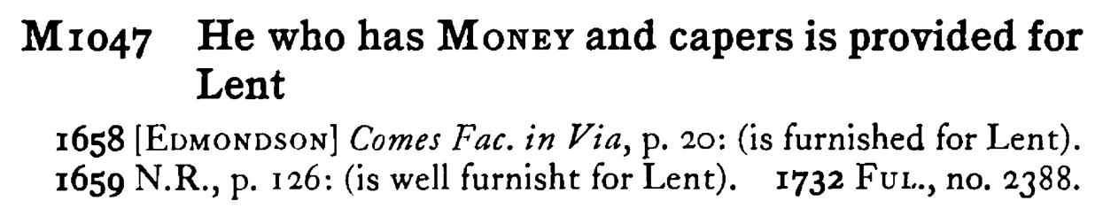 He who has MONEY and capers is provided for Lent - a scanned entry from Tilley's 1950 Dictionary of Proverbs.