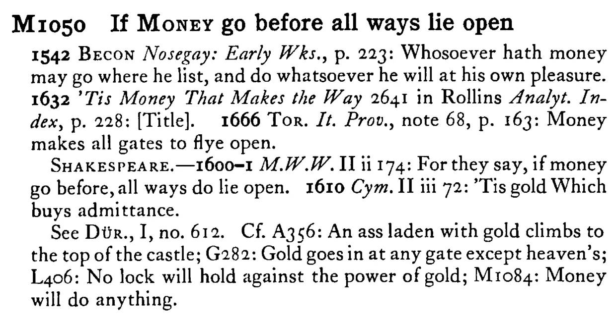 If MONEY go before all ways lie open - a scanned entry from Tilley's 1950 Dictionary of Proverbs.