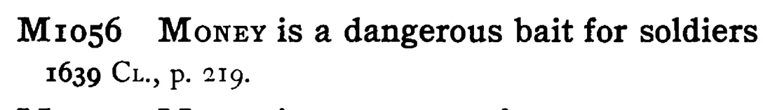 MONEY is a dangerous bait for soldiers - a scanned entry from Tilley's 1950 Dictionary of Proverbs.