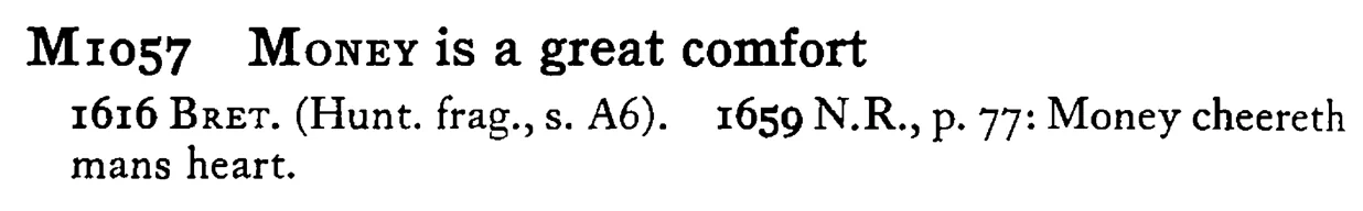 MONEY is a great comfort - a scanned entry from Tilley's 1950 Dictionary of Proverbs.