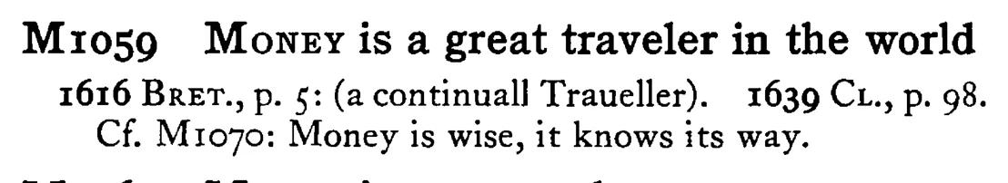 MONEY is a great traveler in the world - a scanned entry from Tilley's 1950 Dictionary of Proverbs.