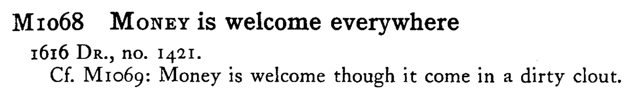 MONEY is welcome everywhere - a scanned entry from Tilley's 1950 Dictionary of Proverbs.