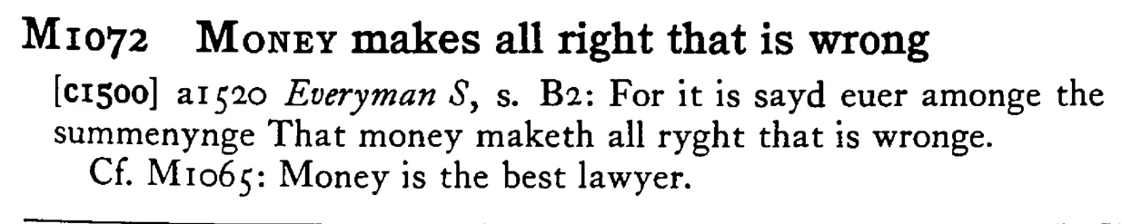 MONEY makes all right that is wrong - a scanned entry from Tilley's 1950 Dictionary of Proverbs.