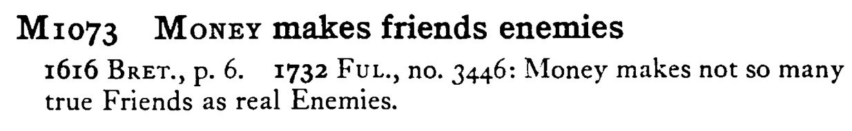 MONEY makes friends enemies - a scanned entry from Tilley's 1950 Dictionary of Proverbs.