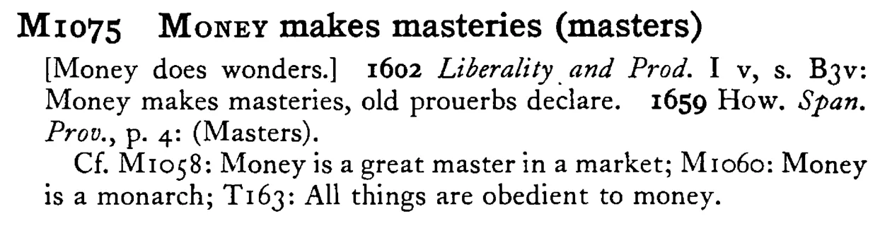 MONEY makes masteries (masters) - a scanned entry from Tilley's 1950 Dictionary of Proverbs.