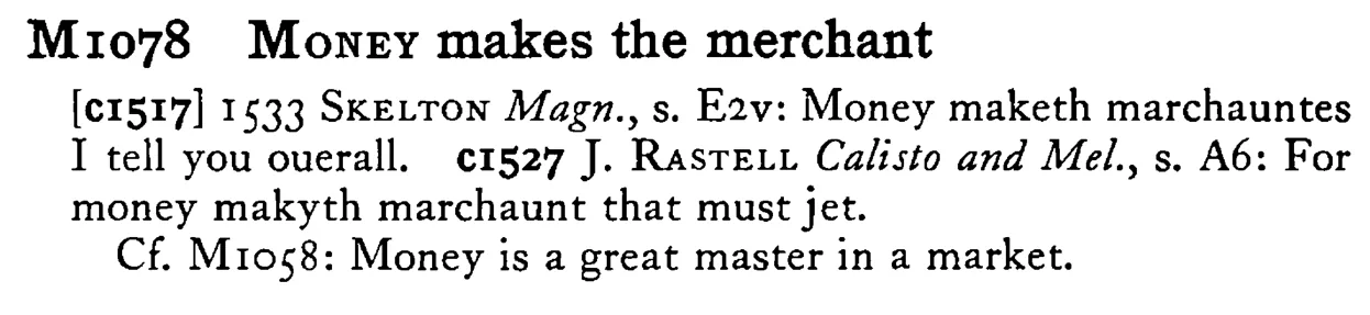 MONEY makes the merchant - a scanned entry from Tilley's 1950 Dictionary of Proverbs.