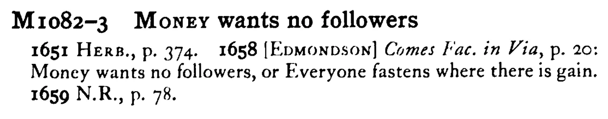 MONEY wants no followers - a scanned entry from Tilley's 1950 Dictionary of Proverbs.