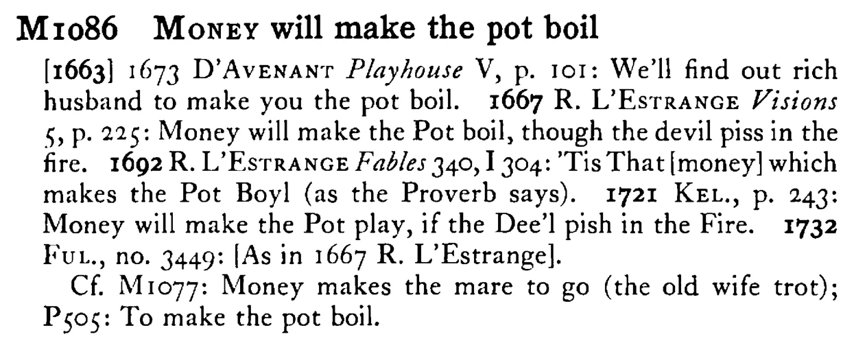 MONEY will make the pot boil - a scanned entry from Tilley's 1950 Dictionary of Proverbs.