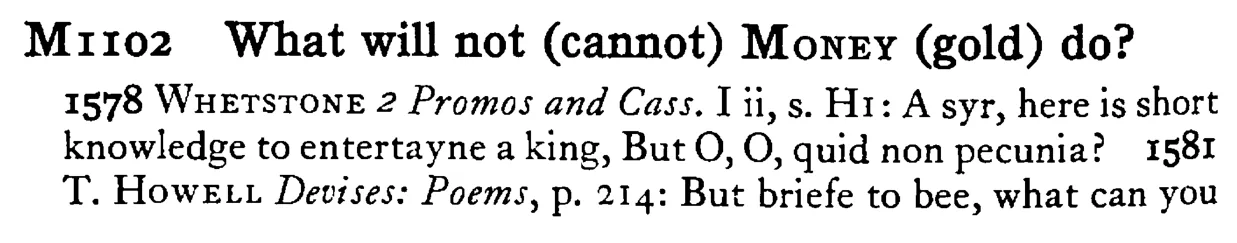 What will not (cannot) MONEY (gold) do? - a scanned entry from Tilley's 1950 Dictionary of Proverbs.