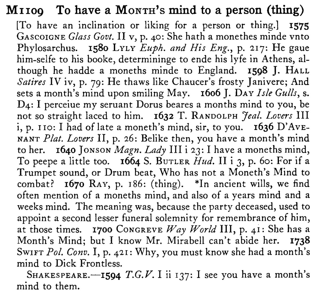 To have a MONTH's mind to a person (thing) - a scanned entry from Tilley's 1950 Dictionary of Proverbs.