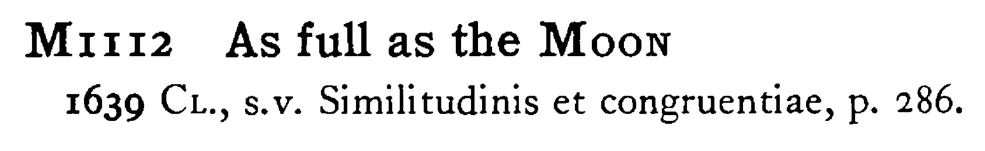 As full as the MOON - a scanned entry from Tilley's 1950 Dictionary of Proverbs.