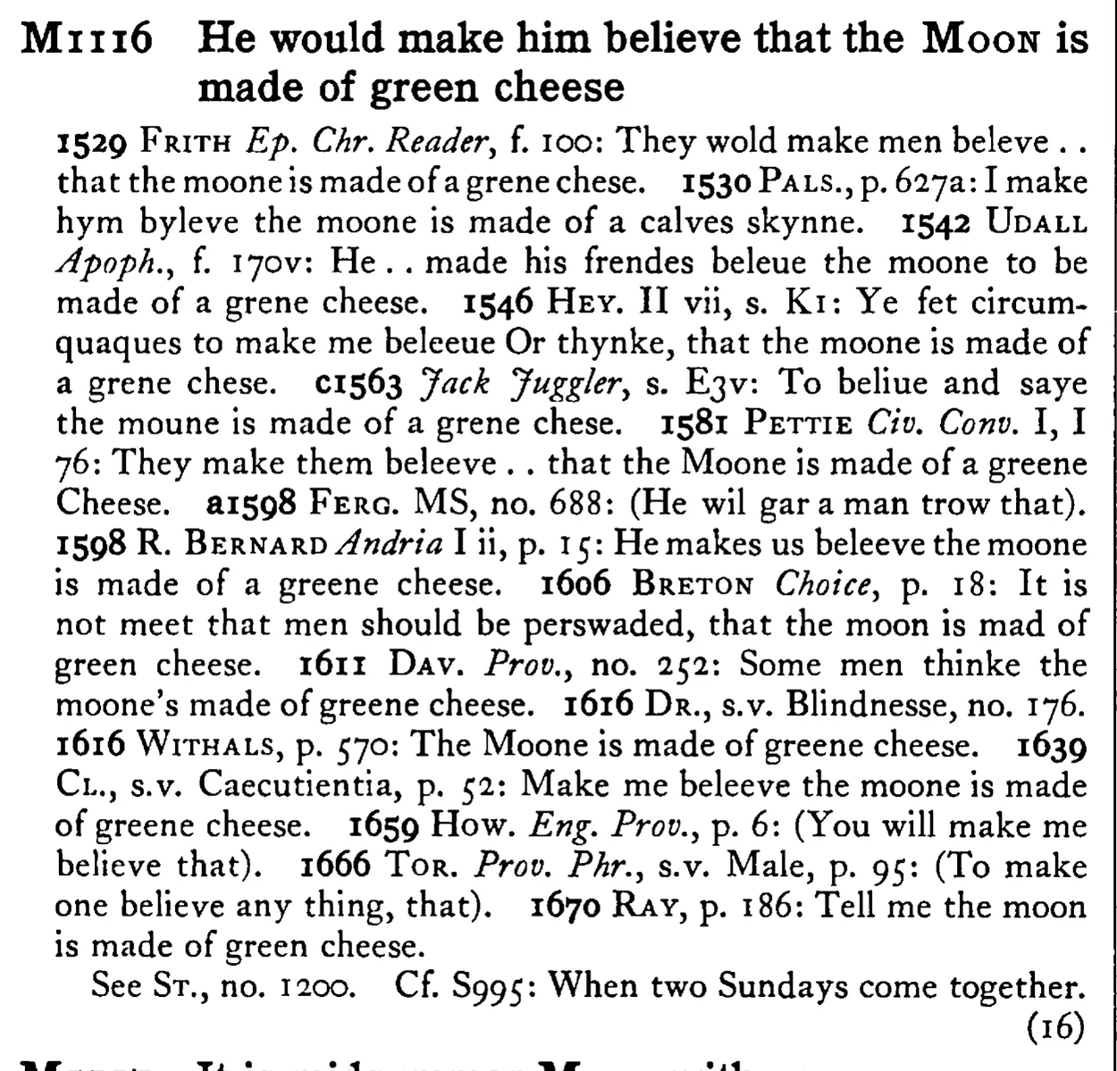 He would make him believe that the MOON is made of green cheese - a scanned entry from Tilley's 1950 Dictionary of Proverbs.