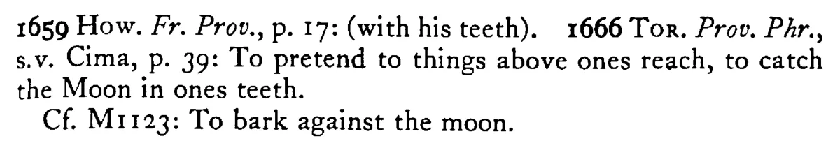 To take the MOON between one's teeth - a scanned entry from Tilley's 1950 Dictionary of Proverbs. (continuation)