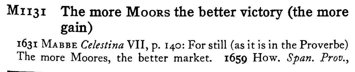 The more MOORS the better victory (the more gain) - a scanned entry from Tilley's 1950 Dictionary of Proverbs.