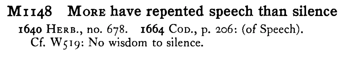 MORE have repented speech than silence - a scanned entry from Tilley's 1950 Dictionary of Proverbs.