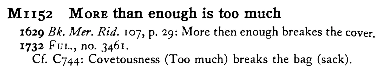MORE than enough is too much - a scanned entry from Tilley's 1950 Dictionary of Proverbs.