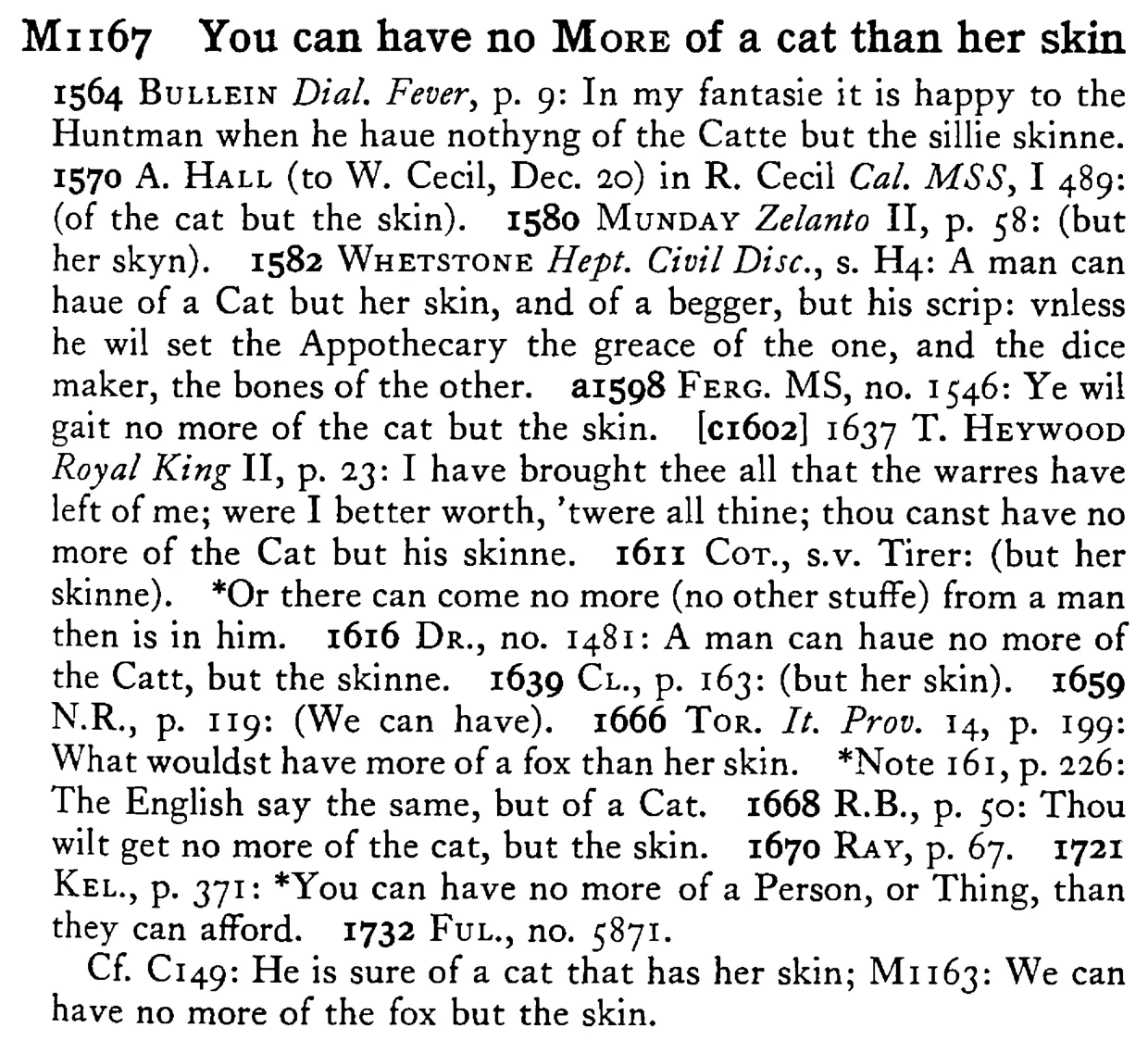 You can have no MORE of a cat than her skin - a scanned entry from Tilley's 1950 Dictionary of Proverbs.