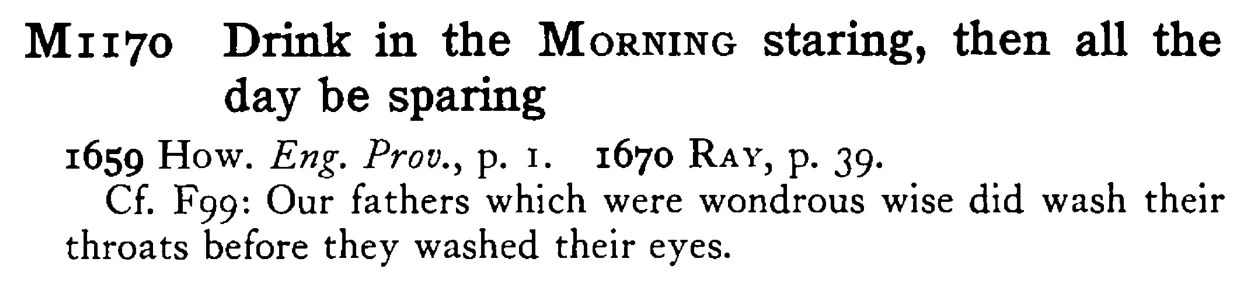 Drink in the MORNING staring, then all the day be sparing - a scanned entry from Tilley's 1950 Dictionary of Proverbs.