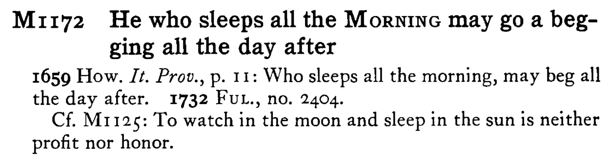 He who sleeps all the MORNING may go a begging all the day after - a scanned entry from Tilley's 1950 Dictionary of Proverbs.