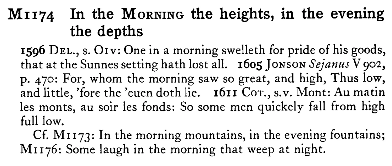 In the MORNING the heights, in the evening the depths - a scanned entry from Tilley's 1950 Dictionary of Proverbs.