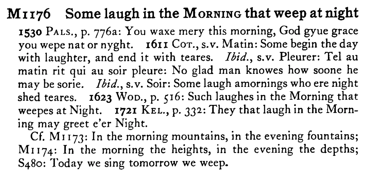 Some laugh in the MORNING that weep at night - a scanned entry from Tilley's 1950 Dictionary of Proverbs.