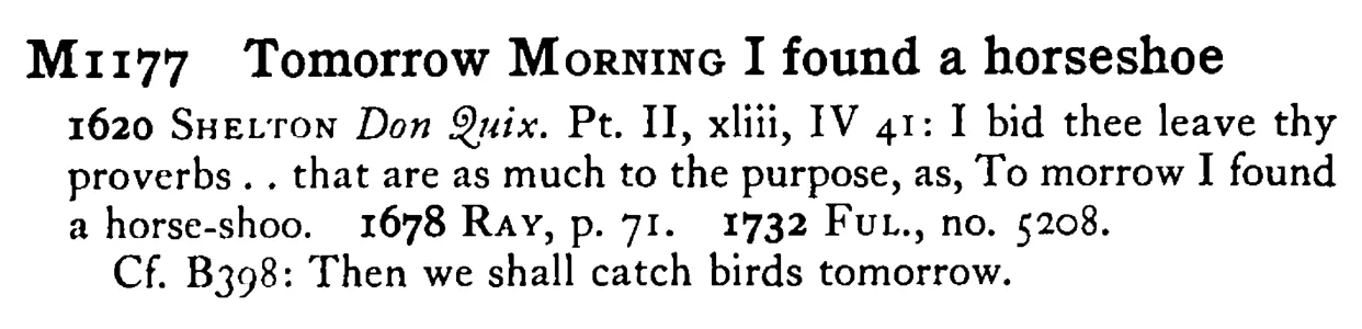Tomorrow MORNING I found a horseshoe - a scanned entry from Tilley's 1950 Dictionary of Proverbs.