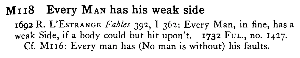 Every MAN has his weak side - a scanned entry from Tilley's 1950 Dictionary of Proverbs.