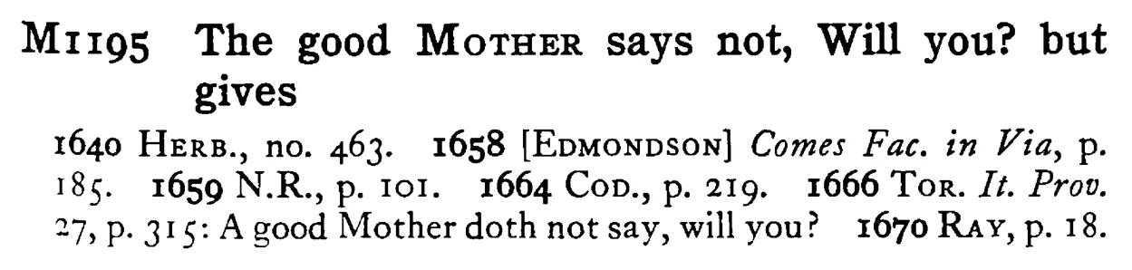The good MOTHER says not, Will you? but gives - a scanned entry from Tilley's 1950 Dictionary of Proverbs.