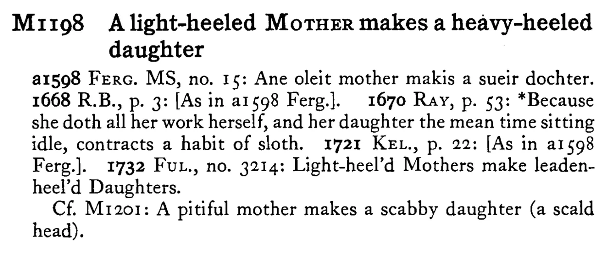 A light-heeled MOTHER makes a heavy-heeled daughter - a scanned entry from Tilley's 1950 Dictionary of Proverbs.