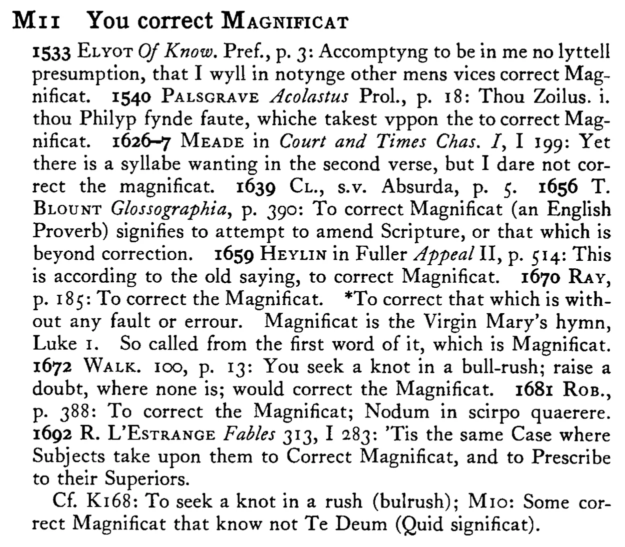 You correct MAGNIFICAT - a scanned entry from Tilley's 1950 Dictionary of Proverbs.