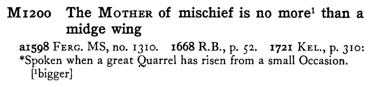 The MOTHER of mischief is no more¹ than a midge wing - a scanned entry from Tilley's 1950 Dictionary of Proverbs.