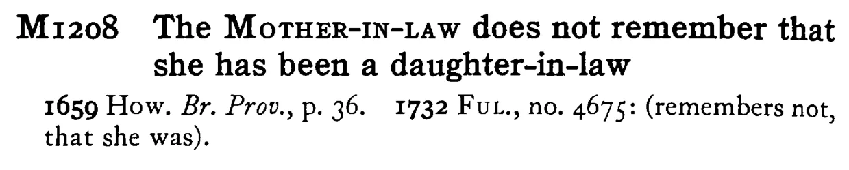 The MOTHER-IN-LAW does not remember that she has been a daughter-in-law - a scanned entry from Tilley's 1950 Dictionary of Proverbs.
