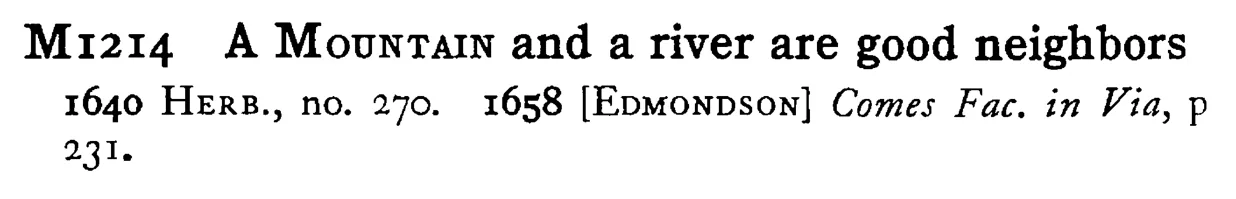 A MOUNTAIN and a river are good neighbors - a scanned entry from Tilley's 1950 Dictionary of Proverbs.
