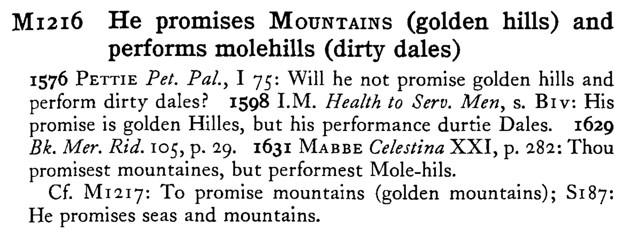 He promises MOUNTAINS (golden hills) and performs molehills (dirty dales) - a scanned entry from Tilley's 1950 Dictionary of Proverbs.